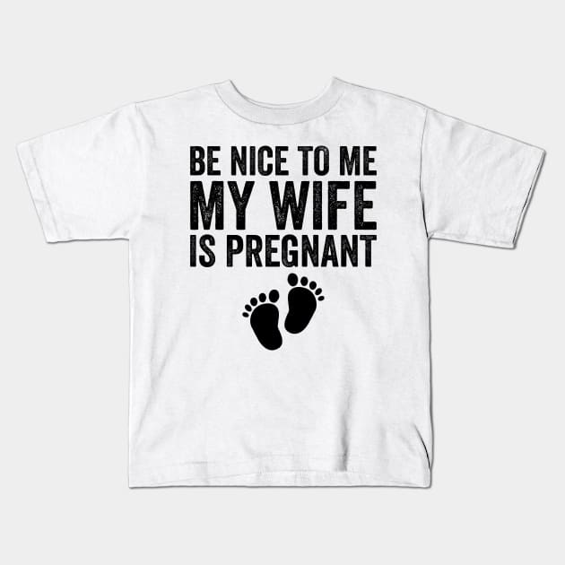 Be Nice To Me My Wife Is Pregnant Kids T-Shirt by DragonTees